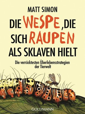 cover image of Die Wespe, die sich Raupen als Sklaven hielt